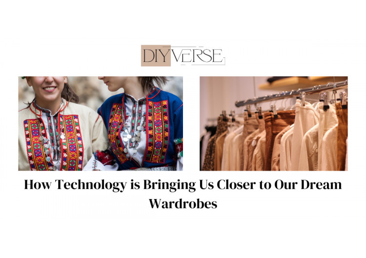 The Future of Customization: How Technology is Bringing Us Closer to Our Dream Wardrobes